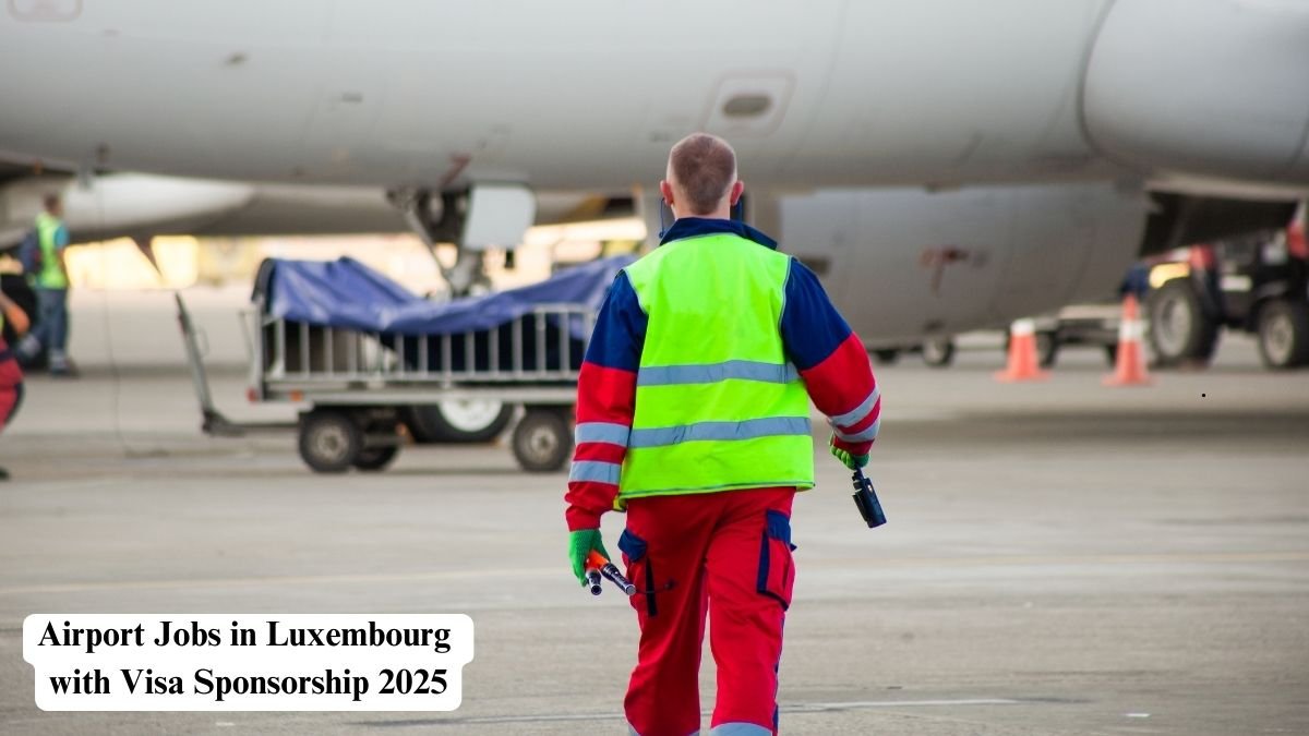 Airport Jobs in Luxembourg with Visa Sponsorship 2025