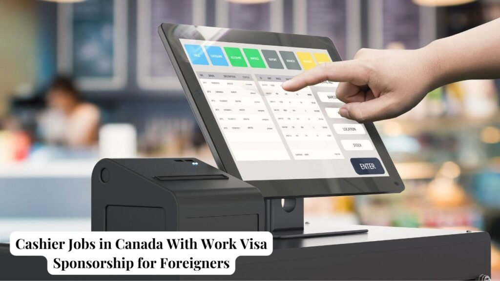 Cashier Jobs in Canada With Work Visa Sponsorship for Foreigners Apply Now