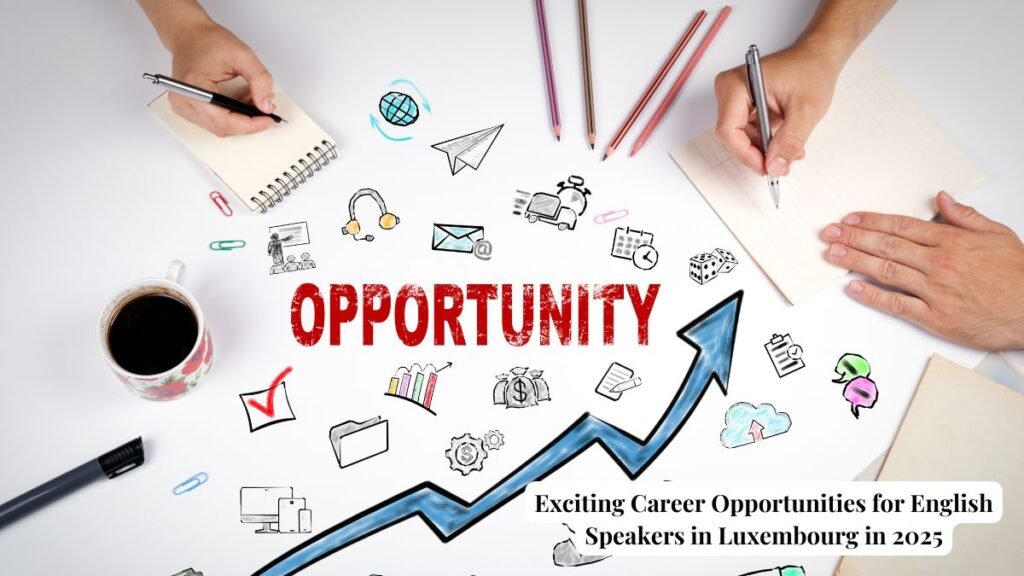 Exciting Career Opportunities for English Speakers in Luxembourg in 2025