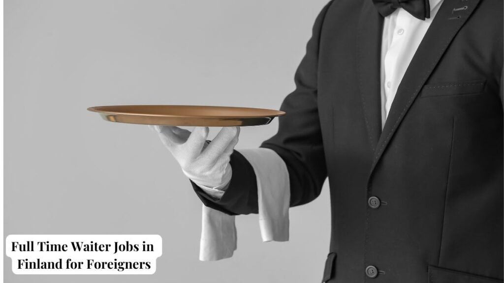 Full Time Waiter Jobs in Finland for Foreigners