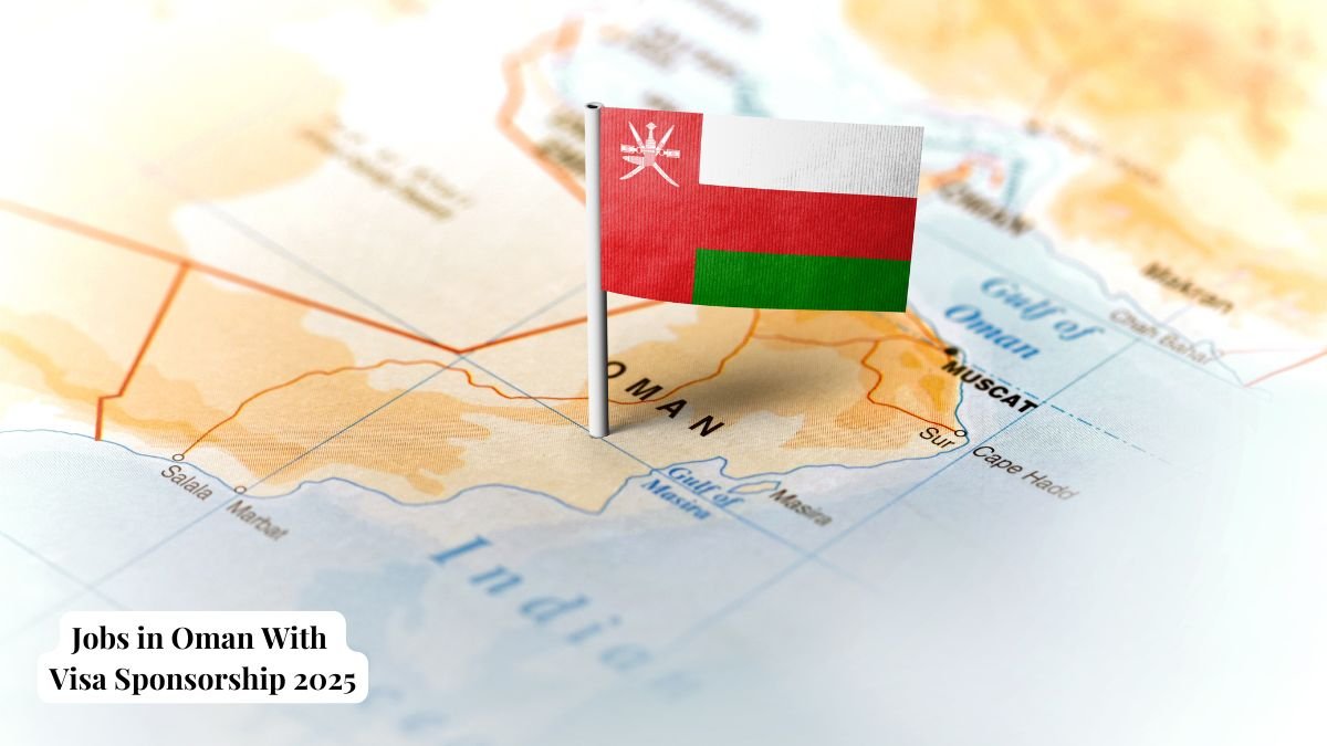 Jobs in Oman With Visa Sponsorship 2025
