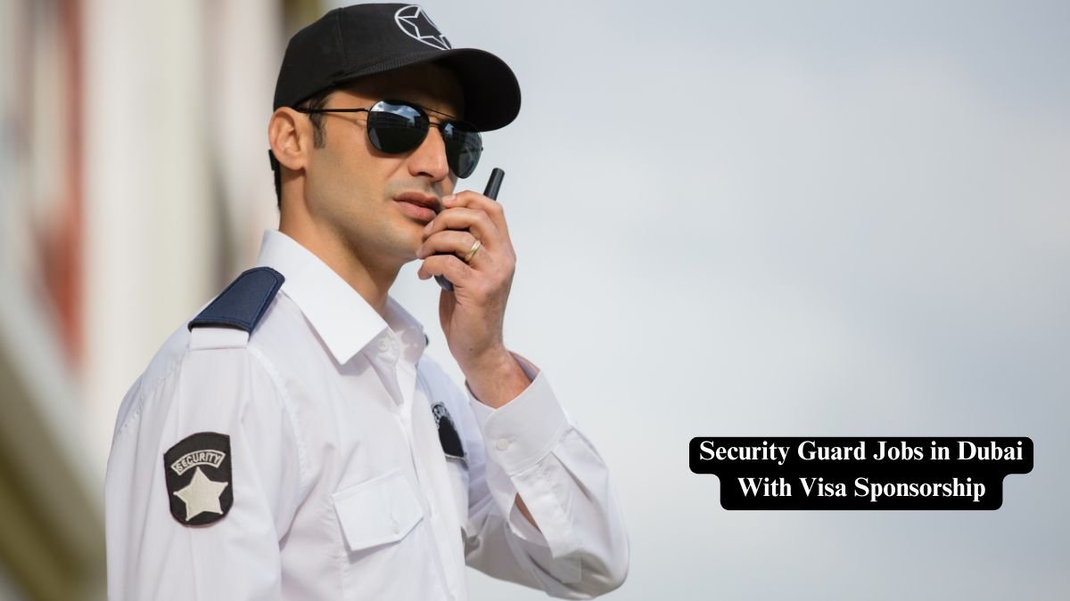 Security Guard Jobs in Dubai With Visa Sponsorship