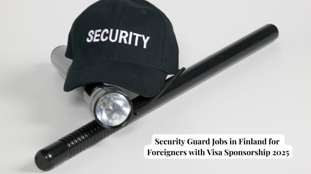 Security Guard Jobs in Finland for Foreigners with Visa Sponsorship 2025