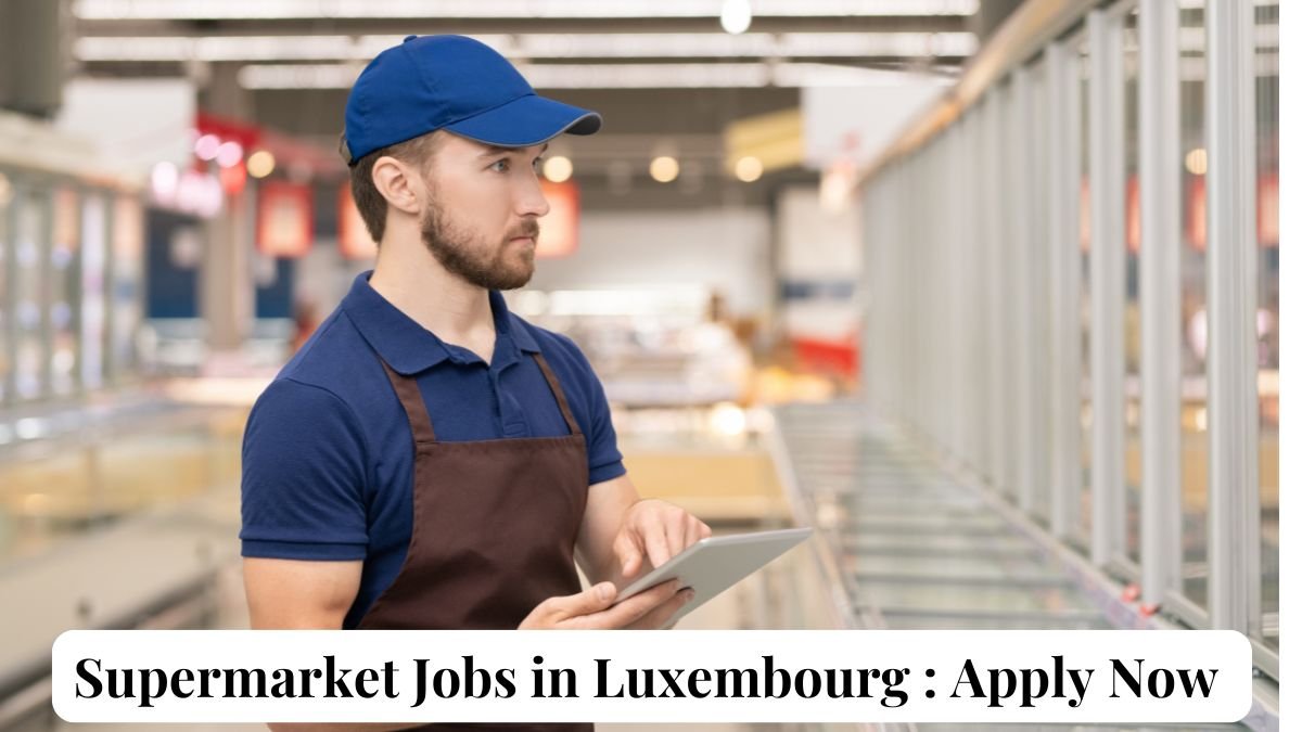 Supermarket Jobs in Luxembourg Apply Now