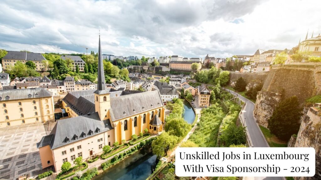 Unskilled Jobs in Luxembourg for Foreigners With Visa Sponsorship in 2024
