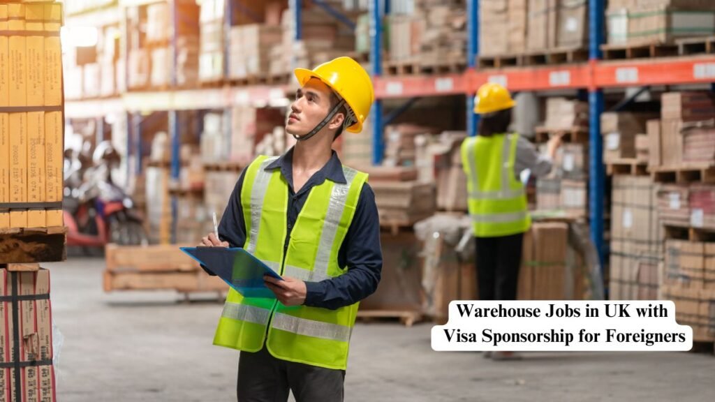 Warehouse Jobs in UK with Visa Sponsorship for Foreigners