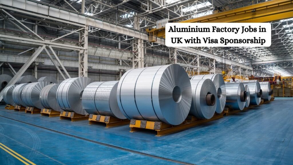 Aluminium Factory Jobs in UK with Visa Sponsorship