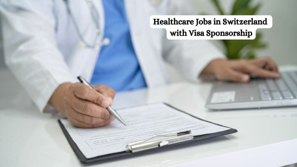 Healthcare Jobs in Switzerland with Visa Sponsorship