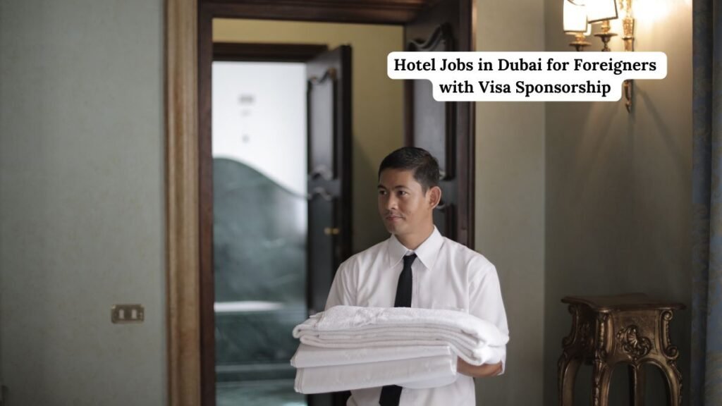 Hotel Jobs in Dubai for Foreigners with Visa Sponsorship