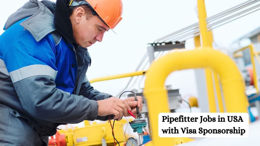 Pipefitter Jobs in USA with Visa Sponsorship