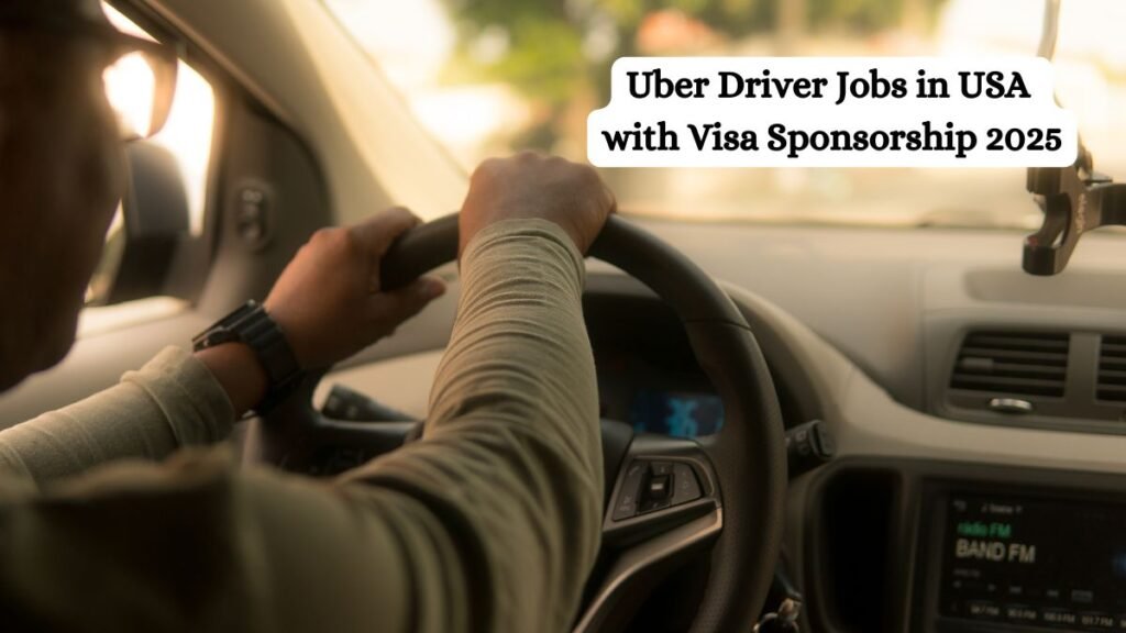 Uber Driver Jobs in USA with Visa Sponsorship 2025