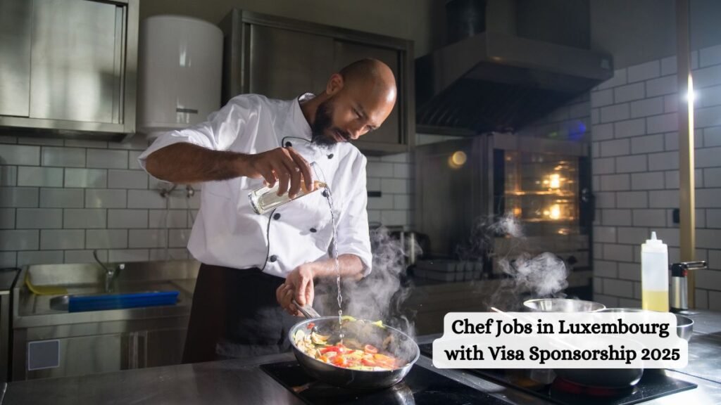 Chef Jobs in Luxembourg with Visa Sponsorship 2025