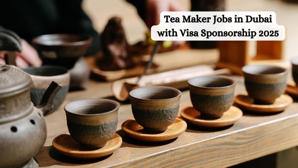 Tea Maker Jobs in Dubai with Visa Sponsorship 2025