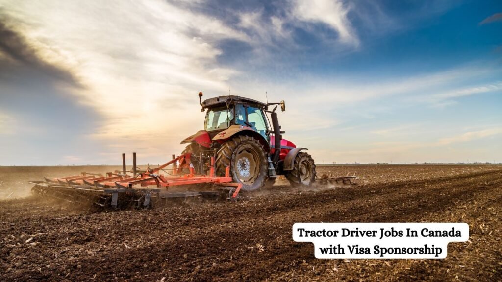 Tractor Driver Jobs In Canada with Visa Sponsorship