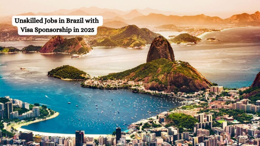 Unskilled Jobs in Brazil with Visa Sponsorship in 2025