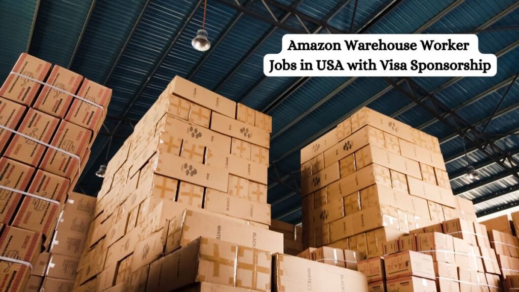 Amazon Warehouse Worker Jobs in USA with Visa Sponsorship
