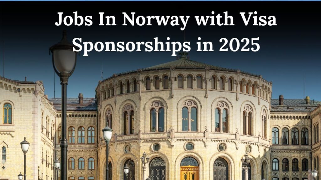 Jobs In Norway with Visa Sponsorships in 2025