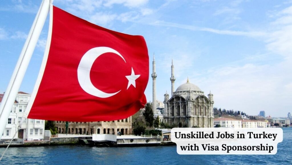 Unskilled Jobs in Turkey with Visa Sponsorship