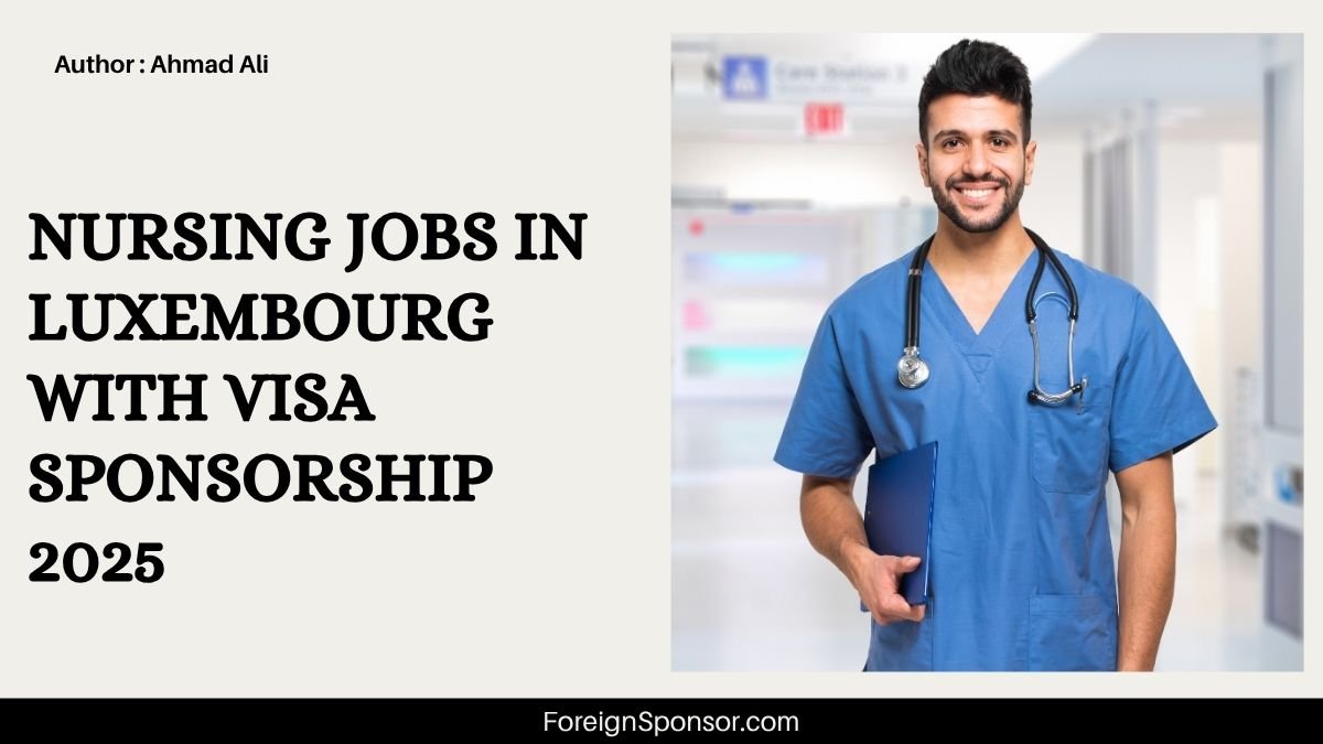 Nursing Jobs in Luxembourg with Visa Sponsorship 2025