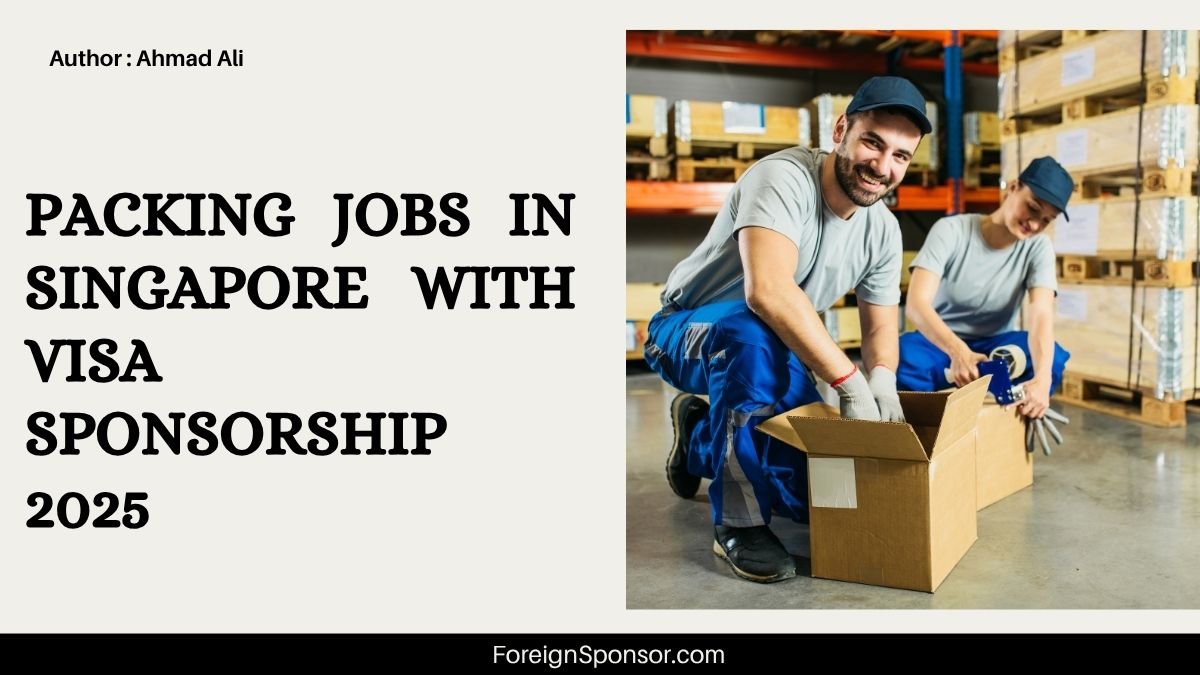 Packing Jobs in Singapore with Visa Sponsorship 2025