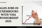 Sales Jobs in Luxembourg with Visa Sponsorship 2025