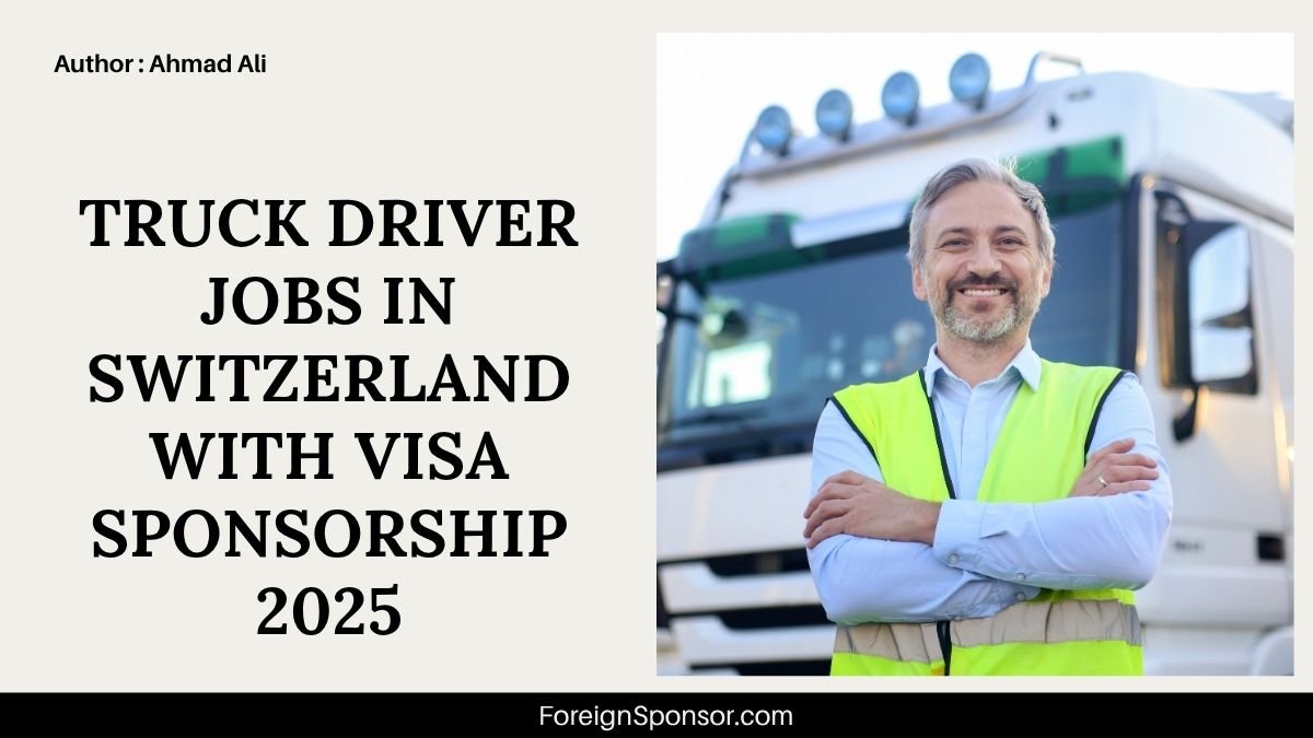 Truck Driver Jobs in Switzerland With Visa Sponsorship 2025