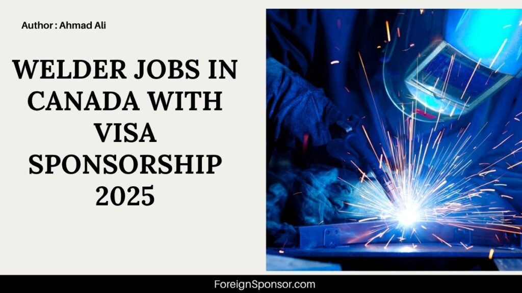 Welder Jobs in Canada with Visa Sponsorship 2025