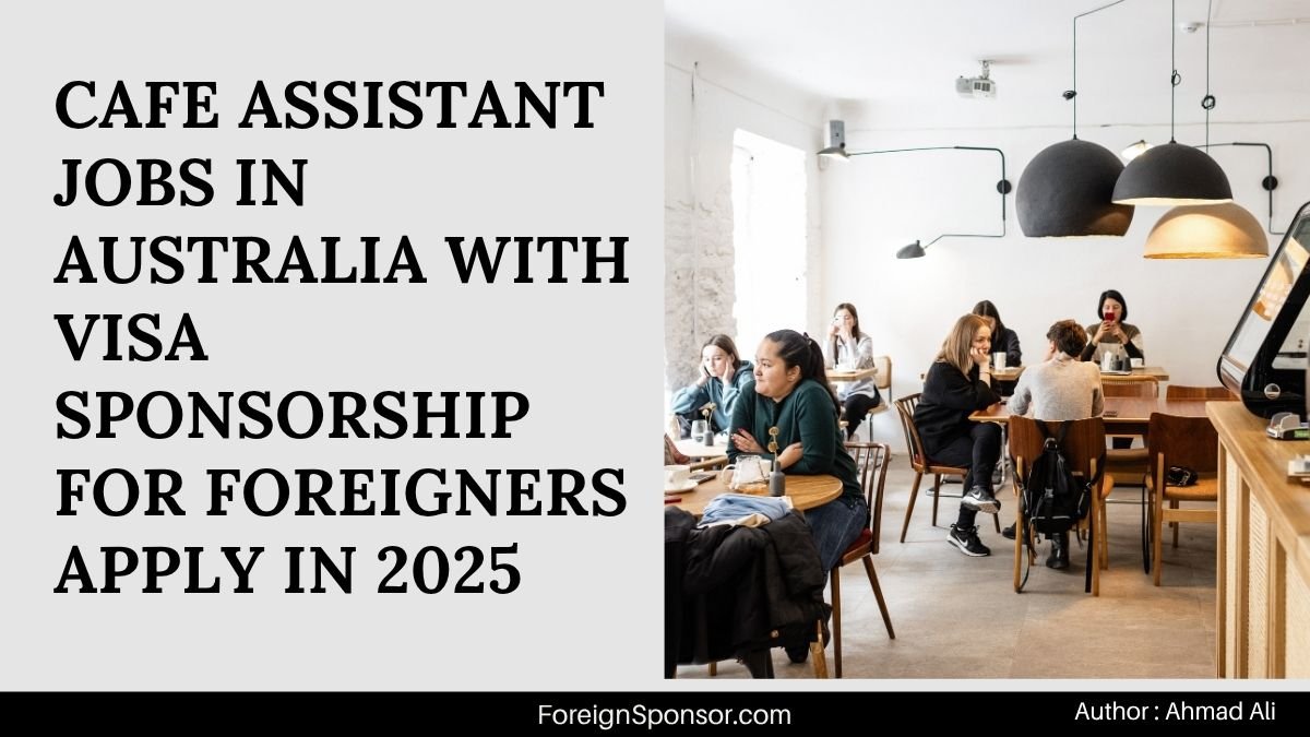 Cafe Assistant Jobs in Australia with Visa Sponsorship for Foreigners – Apply in 2025