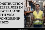 Construction Helper Jobs in New Zealand with Visa Sponsorship in 2025