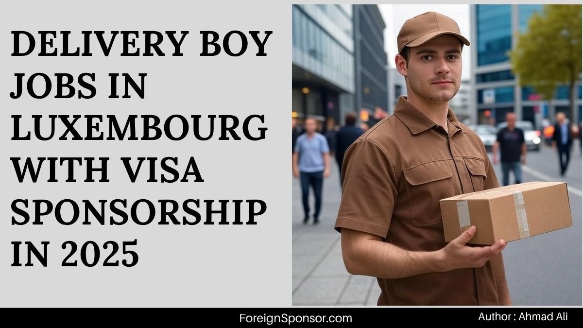 Delivery Boy Jobs in Luxembourg with Visa Sponsorship in 2025