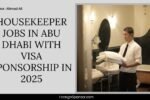 Housekeeper Jobs in Abu Dhabi with Visa Sponsorship in 2025