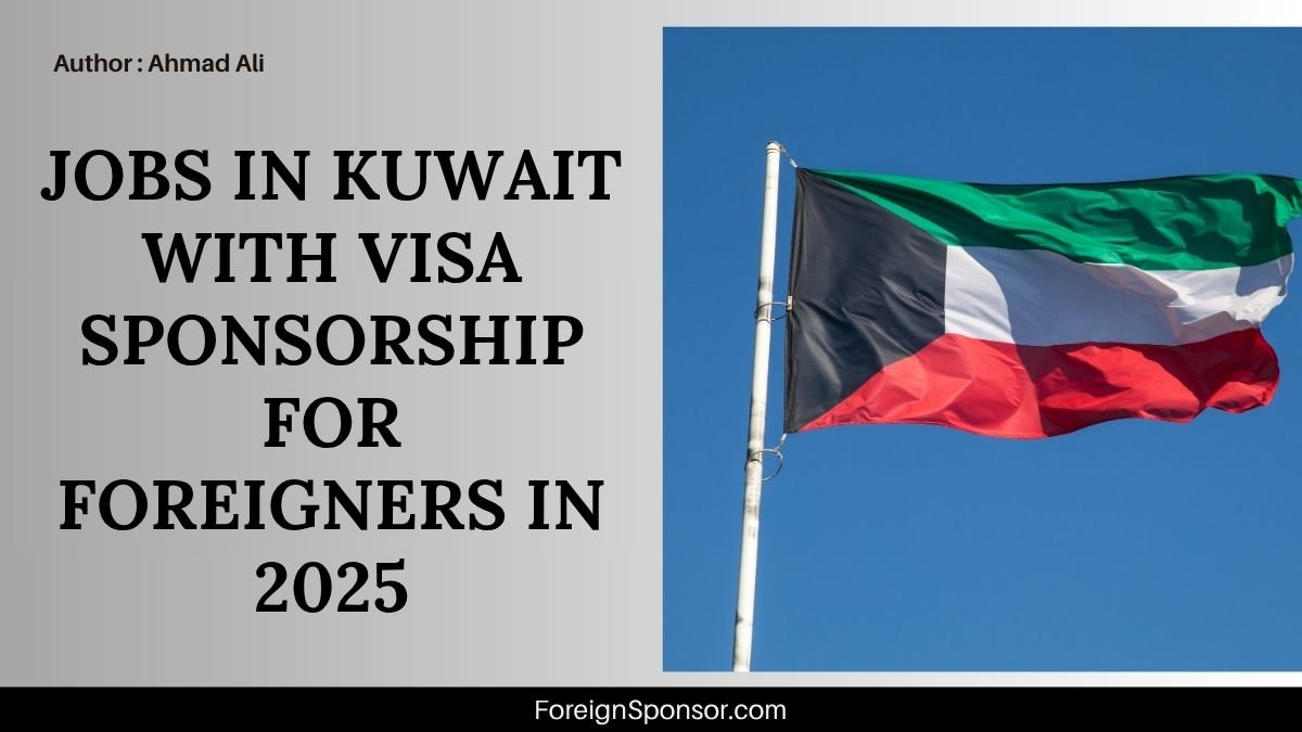 Jobs in Kuwait with Visa Sponsorship for Foreigners in 2025