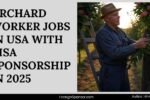Orchard Worker Jobs in USA with Visa Sponsorship in 2025
