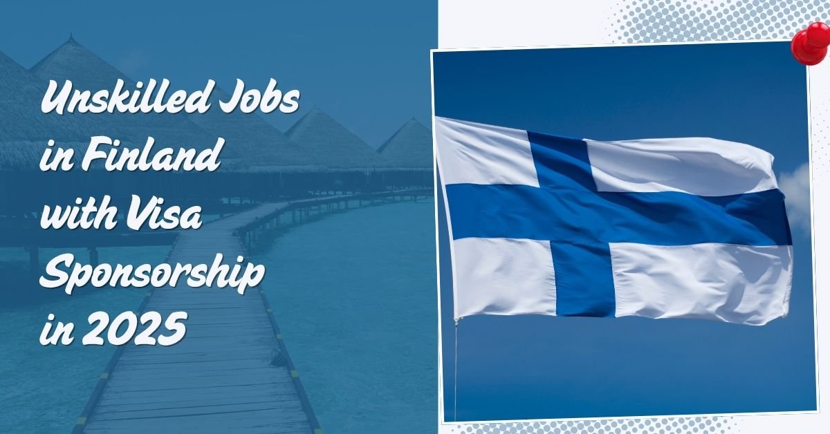Unskilled Jobs in Finland with Visa Sponsorship in 2025