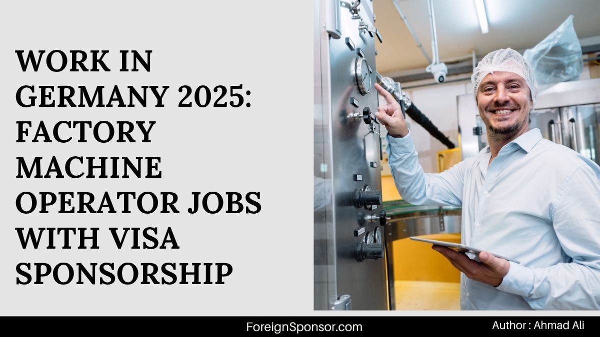 Work in Germany 2025: Factory Machine Operator Jobs with Visa Sponsorship