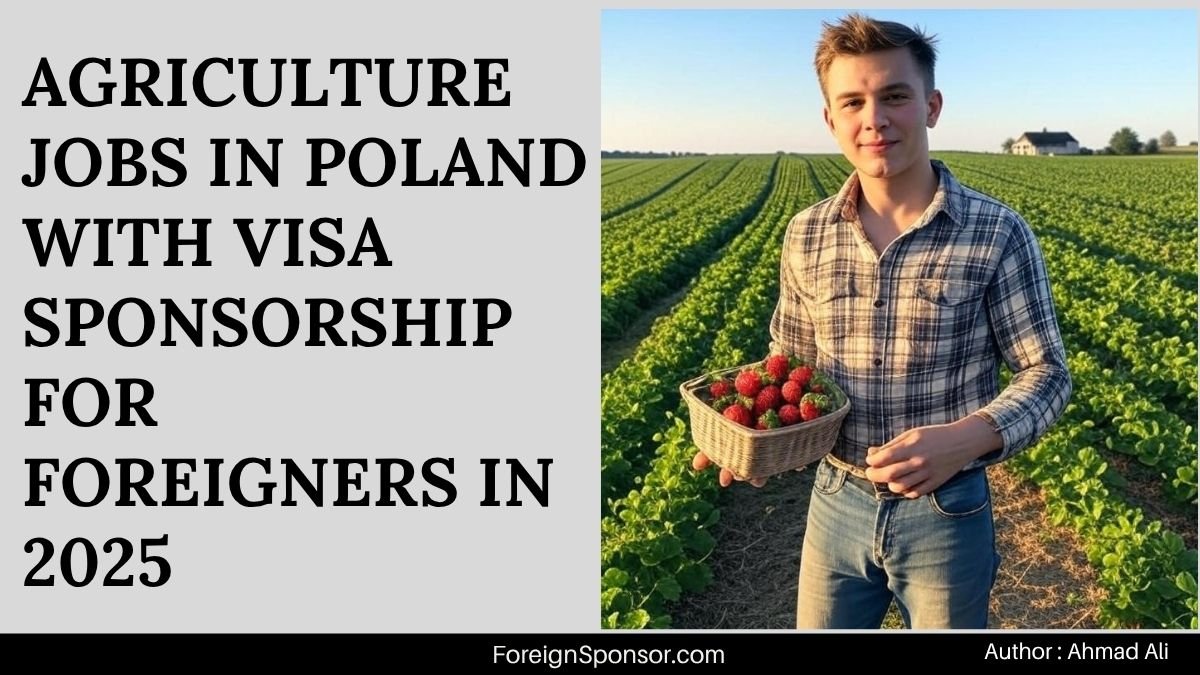 Agriculture Jobs in Poland with Visa Sponsorship for Foreigners in 2025