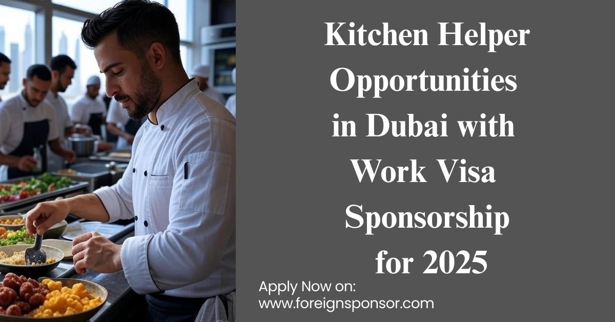 Kitchen Helper Opportunities in Dubai with Work Visa Sponsorship for 2025