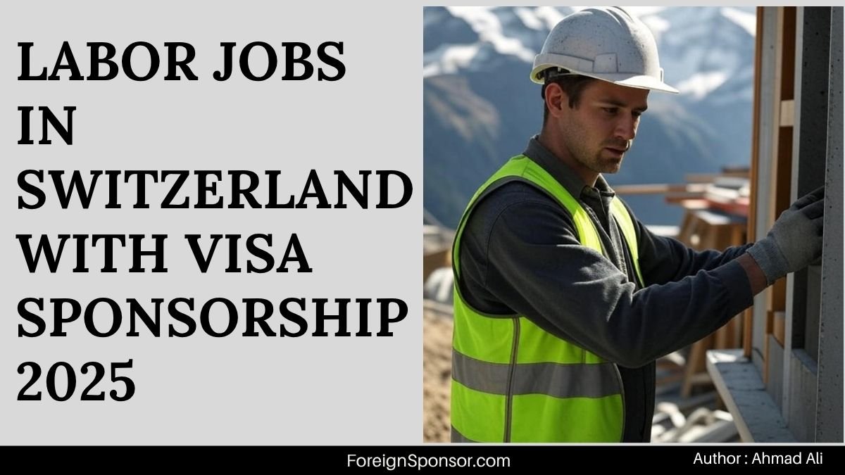 Labor Jobs in Switzerland with Visa Sponsorship 2025