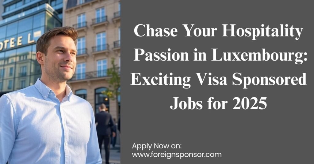 Please generate an image for this article Chase Your Hospitality Passion in Luxembourg: Exciting Visa Sponsored Jobs for 2025