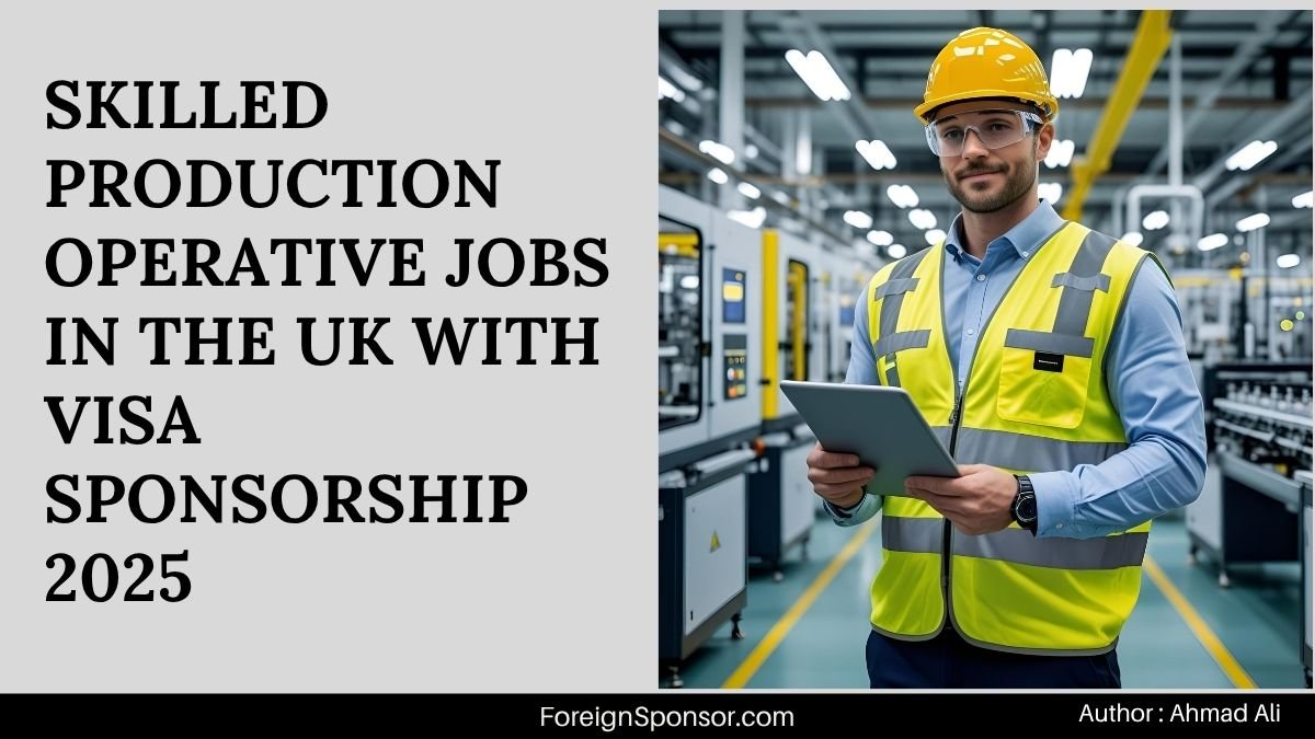 Skilled Production Operative Jobs in the UK with Visa Sponsorship 2025