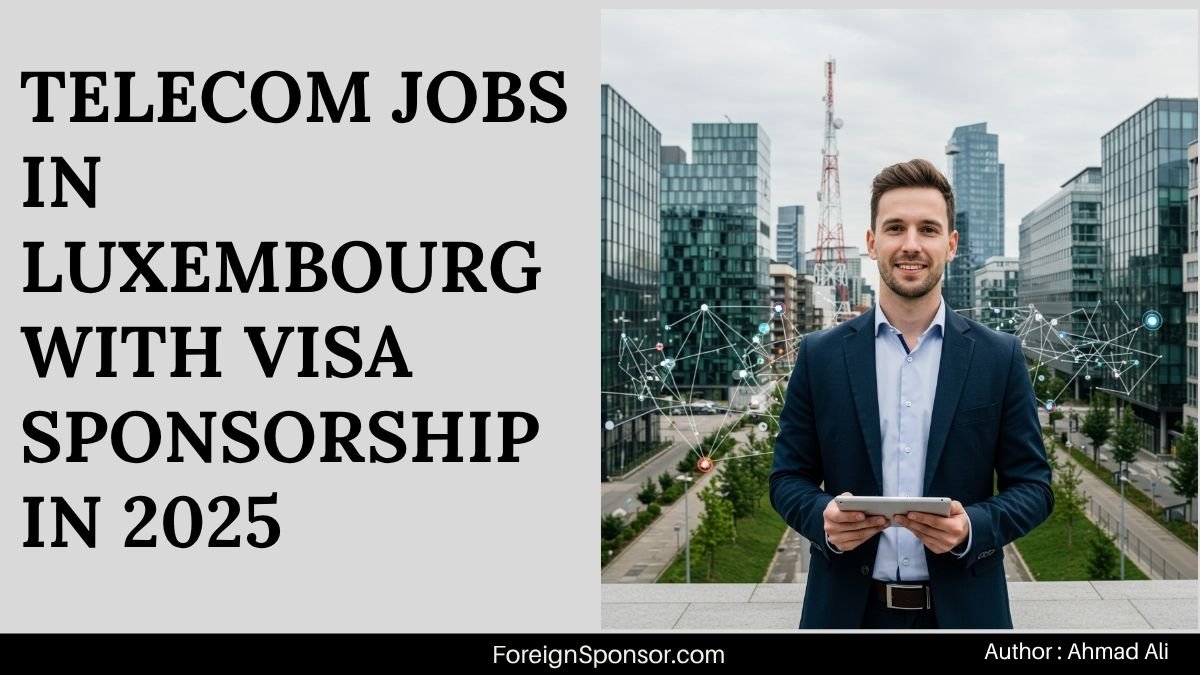 Telecom Jobs in Luxembourg with Visa Sponsorship in 2025