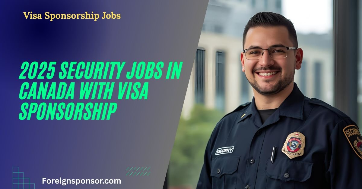 2025 Security Jobs in Canada with Visa Sponsorship
