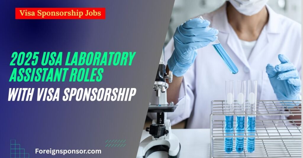 2025 USA Laboratory Assistant Roles with Visa Sponsorship