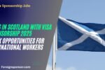 Jobs in Scotland with Visa Sponsorship 2025