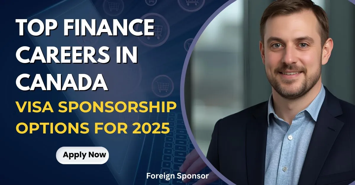 Top Finance Careers in Canada: Visa Sponsorship Options for 2025
