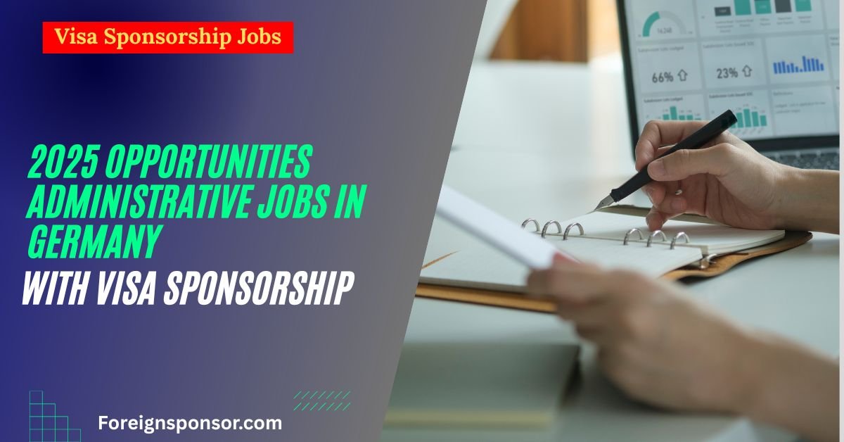Exciting 2025 Opportunities: Administrative Jobs in Germany with Visa Sponsorship